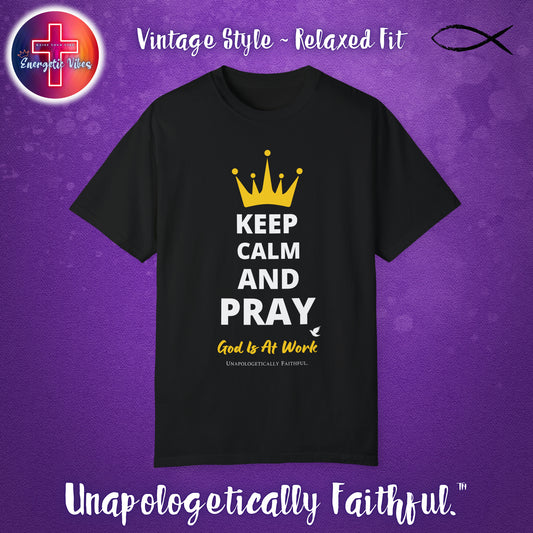 Keep Calm and Pray, God is at Work Unisex Christian T-Shirt | Vintage Style Relaxed Tee