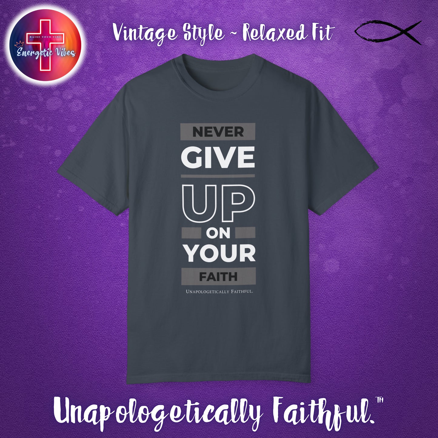 Never Give Up On Your Faith Unisex Christian T-Shirt | Vintage Style Relaxed Tee