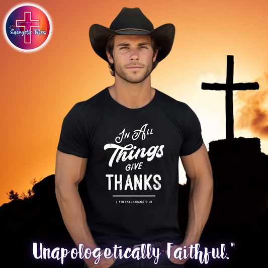 In All Things Give Thanks Unisex Christian T-Shirt | Classic Style Modern Tee